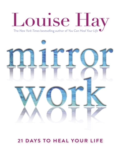 Mirror Work: 21 Days to Heal Your Life