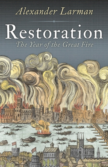 Restoration: 1666: A Year in Britain