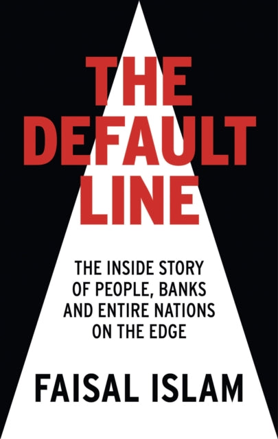 The Default Line: The Inside Story of People, Banks and Entire Nations on the Edge