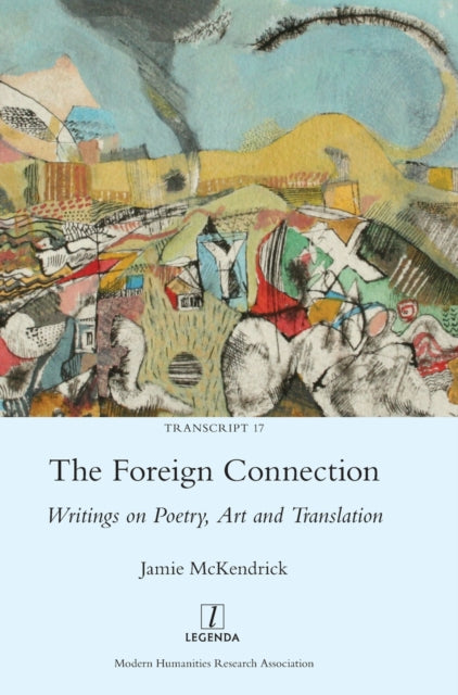 The Foreign Connection: Writings on Poetry, Art