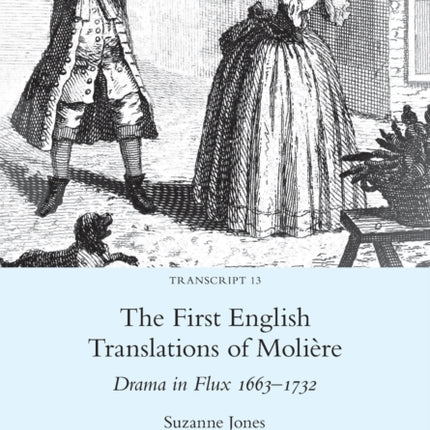 The First English Translations of Molière: Drama in Flux 1663-1732