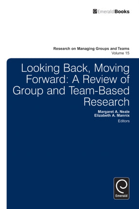 Looking Back, Moving Forward: A Review of Group and Team-Based Research