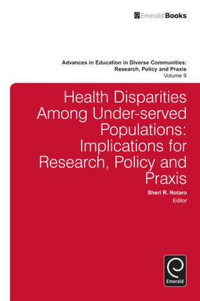 Health Disparities Among Under-served Populations: Implications for Research, Policy and Praxis