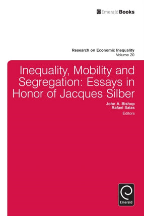 Inequality, Mobility, and Segregation: Essays in Honor of Jacques Silber