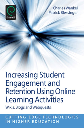 Increasing Student Engagement and Retention Using Online Learning Activities: Wikis, Blogs and Webquests