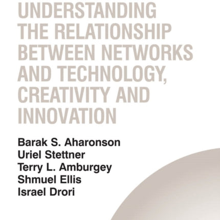 Understanding the Relationship Between Networks and Technology, Creativity and Innovation