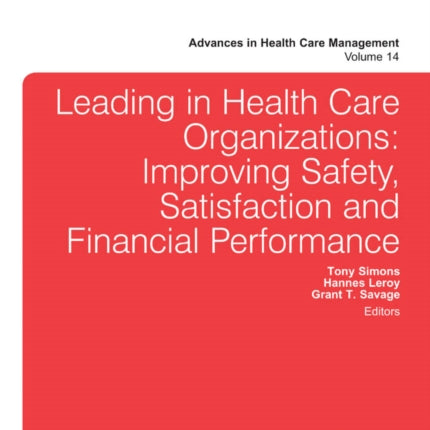 Leading In Health Care Organizations: Improving Safety, Satisfaction, and Financial Performance