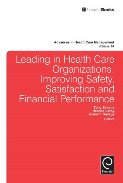 Leading In Health Care Organizations: Improving Safety, Satisfaction, and Financial Performance