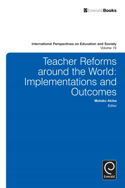 Teacher Reforms Around the World: Implementations and Outcomes