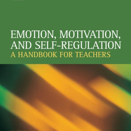 Emotion, Motivation, and Self-Regulation: A Handbook for Teachers