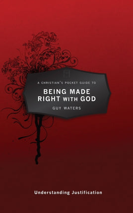A Christian's Pocket Guide to Being Made Right