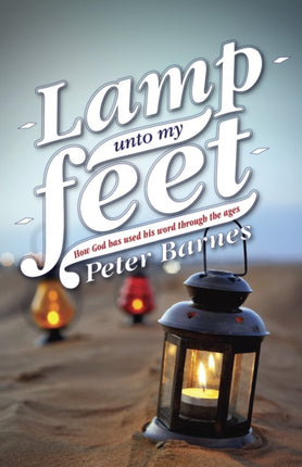Lamp Unto My Feet: How God has Used His Word