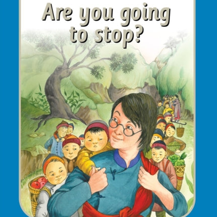 Gladys Aylward: Are you going to stop?