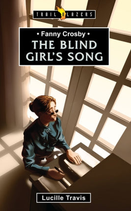 Fanny Crosby: The Blind Girl's Song