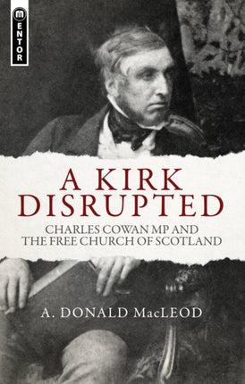 A Kirk Disrupted: Charles Cowan MP and The Free