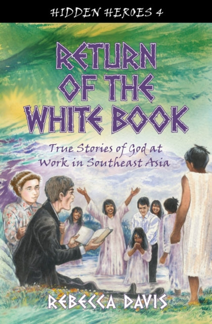 Return of the White Book: True Stories of God at work in Southeast Asia