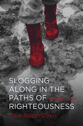 Slogging Along in the Paths of Righteousness: Psalms 13–24