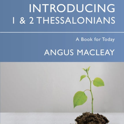 Introducing 1 & 2 Thessalonians: A Book for Today