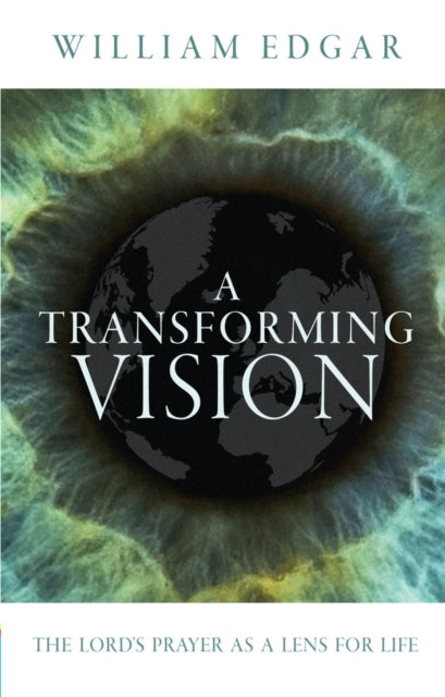 A Transforming Vision: The Lord's Prayer as a