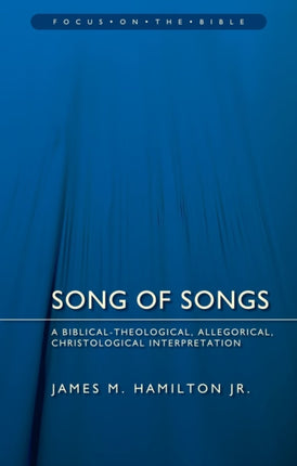 Song of Songs: A Biblical–Theological, Allegorical, Christological Interpretation