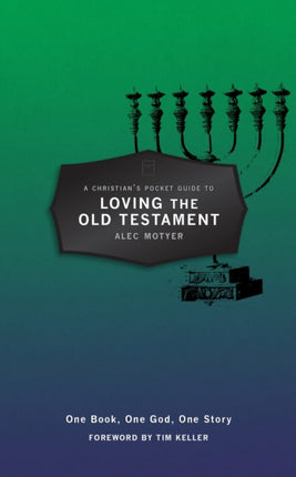 A Christian’s Pocket Guide to Loving The Old Testament: One Book, One God, One Story