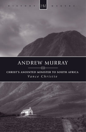 Andrew Murray: Christ’s Anointed Minister to