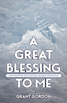 A Great Blessing to Me: John Newton Encounters