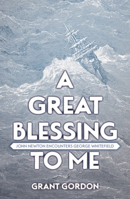 A Great Blessing to Me: John Newton Encounters