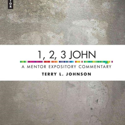 1, 2, 3 John: A Mentor Expository Commentary
