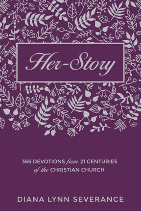 Her–Story: 366 Devotions from 21 Centuries of the Christian Church