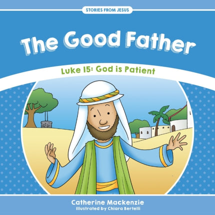 The Good Father: Luke 15: God is Patient