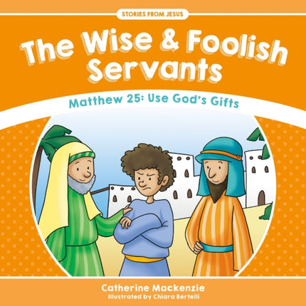 The Wise And Foolish Servants: Matthew 25: Use