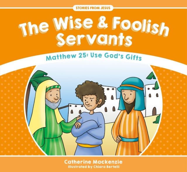 The Wise And Foolish Servants: Matthew 25: Use