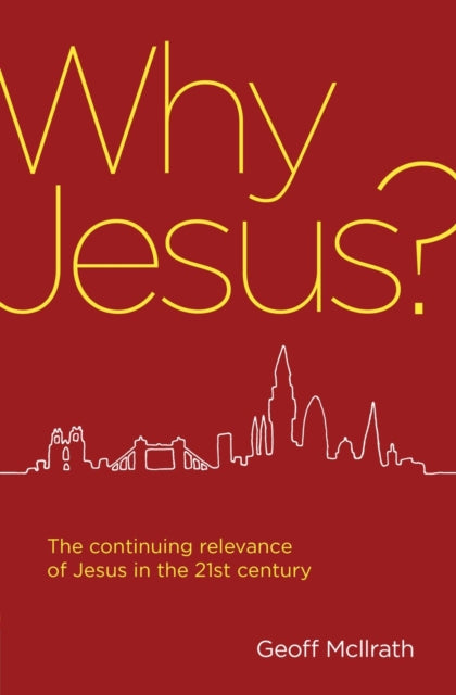 Why Jesus?: The continuing relevance of Jesus in