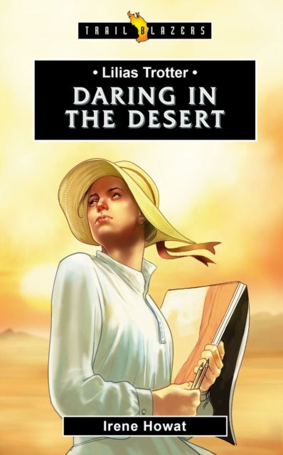 Lilias Trotter: Daring in the Desert