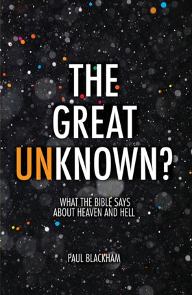 The Great Unknown?: What the Bible says about