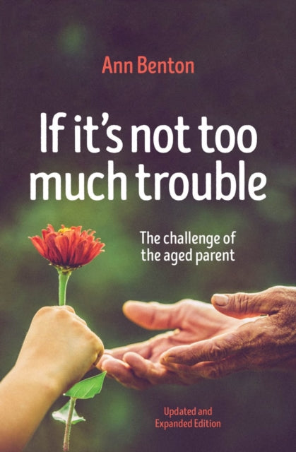 If It's Not Too Much Trouble - 2nd Ed.: The Challenge of the Aged Parent