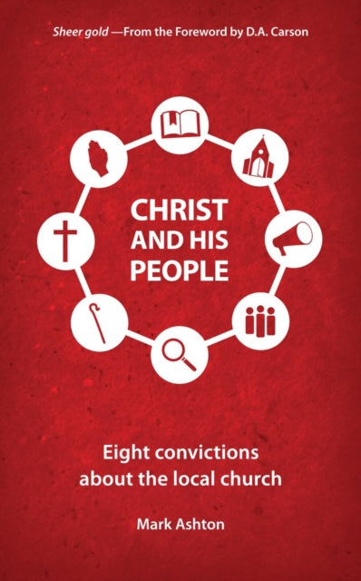 Christ And His People: Eight Convictions about
