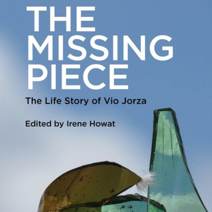 Missing Piece: The Life Story of Vio Jorza