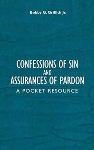 Confessions of Sin And Assurances of Pardon: A Pocket Resource