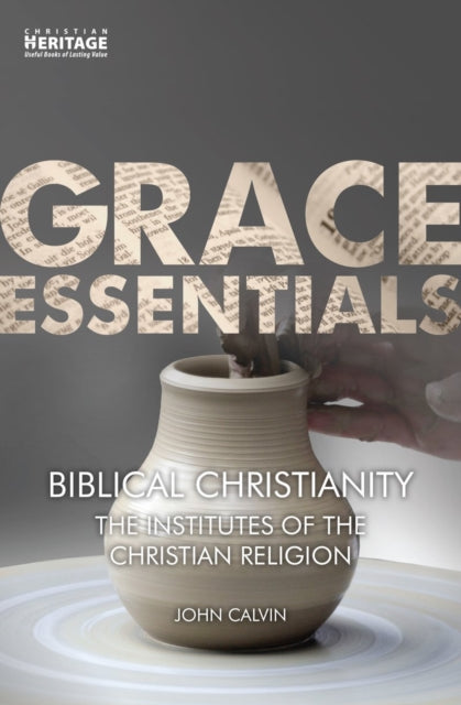 Biblical Christianity: The Institutes of the