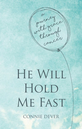 He Will Hold Me Fast: A Journey with Grace