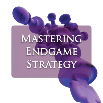 Mastering Endgame Strategy