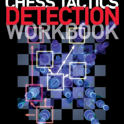 The Chess Tactics Detection Workbook