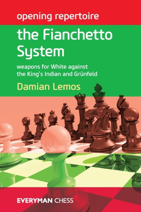 Opening Repertoire: the Fianchetto System: Weapons for White Against the King's Indian and Grunfeld