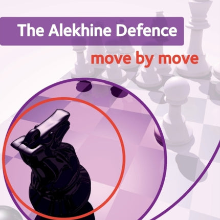 The Alekhine Defence: Move by Move