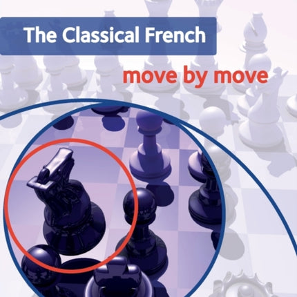 The Classical French: Move by Move