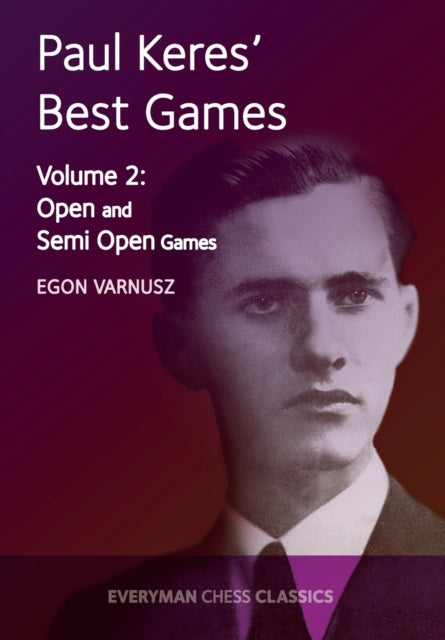 Paul Keres' Best Games: Open and Semi-Open Games: Volume 2