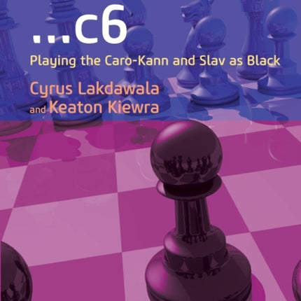 Opening Repertoire: ...C6: Playing the Caro-Kann and Slav as Black