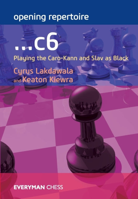 Opening Repertoire: ...C6: Playing the Caro-Kann and Slav as Black